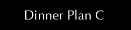 Dinner Plan C